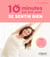 10 minutes par jour pour se sentir bien - Yoga, méditation, respiration, alimentation