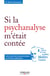 Si la psychanalyse m'était contée - Les mots de la psychanalyse au fil des millénaires