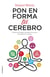 Pon en forma tu cerebro - Plan de actividades, probióticos y recetas para mejorar tu cerebro