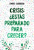 Crisis, ¿estás preparado para crecer?