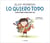 Lo quiero todo (Colección Cuentos para contar entre dos)