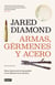Armas, gérmenes y acero - Breve historia de la humanidad en los últimos trece mil años