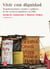 Vivir con dignidad - Transformaciones sociales y políticas de los sectores populares en Chile