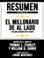 Resumen Extendido De El Millonario De Al Lado (The Millionaire Next Door) - Basado En El Libro De Thomas J. Stanley y William D. Danko