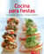 Cocina para fiestas - Nuestras 100 mejores recetas en un solo libro