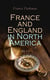 France and England in North America (Vol. 1-7) - Collected Historical Narratives