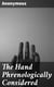 The Hand Phrenologically Considered - Being a Glimpse at the Relation of the Mind with the Organisation of the Body