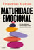 Maturidade emocional - Por que algumas pessoas agem como adultas e outras não