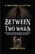 Between Two Wars: A True Crime Collection - Mysterious Disappearances, High-Profile Heists, Baffling Murders, and More (Includes Cases Like H. H. Holmes, the Assassination of President James Gar