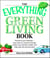 The Everything Green Living Book - Easy ways to conserve energy, protect your family's health, and help save the environment
