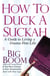 How to Duck a Suckah - A Guide to Living a Drama-Free Life