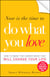 Now is the Time to Do What You Love - How to Make the Career Move that Will Change Your Life