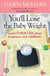 You'll Lose the Baby Weight - (And Other Lies about Pregnancy and Childbirth)