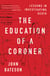 The Education of a Coroner - Lessons in Investigating Death