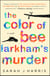The Color of Bee Larkham's Murder - A Novel