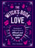 The Witch's Book of Love - Hundreds of Magical Ways to Attract and Strengthen Love