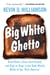 Big White Ghetto - Dead Broke, Stone-Cold Stupid, and High on Rage in the Dank Woolly Wilds of the "Real America"