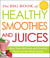 The Big Book of Healthy Smoothies and Juices - More Than 500 Fresh and Flavorful Drinks for the Whole Family