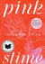 Pink Slime - A Novel