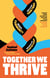 Together We Thrive - How to find your tribe, build a community and create the dream network