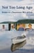 Not Too Long Ago - Stories of a Traditional Way of Life