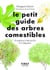 Le petit guide des arbres comestibles : 70 espèces à découvrir et à déguster