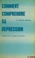 Comment comprendre sa dépression