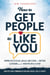 How to Get People to Like You: Improve Social Skills, Become a Better Listener and Win People Over - Positive Psychology Coaching Series