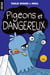 Pigeons et dangereux