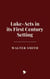 Luke-Acts in its First Century Setting