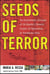 Seeds of Terror - An Eyewitness Account of Al-Qaeda's Newest Center of Operations in Southeast Asia