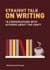 Straight Talk on Writing - 20 Conversations with Authors about the Craft
