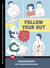 Follow Your Gut - The Enormous Impact of Tiny Microbes