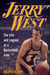 Jerry West - The Life and Legend of a Basketball Icon