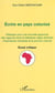 ÉCRIRE EN PAYS COLONISÉ - Plaidoyer pour une nouvelle approche des rapports entre la littérature négro-africaine d'expression française et le pouvoir colonial - Essai critique