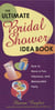 The Ultimate Bridal Shower Idea Book - How to Have a Fun, Fabulous, and Memorable Party