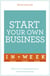 Start Your Own Business In A Week - How To Be An Entrepreneur In Seven Simple Steps
