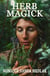 Herb Magick - Ancient Magick for Today's Witch, #6