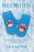 Blue Mittens: Coping with my Daughter's Cancer: A Mother's Memoir