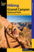 Hiking Grand Canyon National Park - A Guide to the Best Hiking Adventures on the North and South Rims