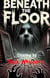 Beneath the Floor
