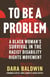 To Be a Problem - A Black Woman's Survival in the Racist Disability Rights Movement