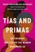 Tías and Primas - On Knowing and Loving the Women Who Raise Us