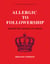 Allergic To Followership - Master The Courage To Create