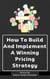 How To Build And Implement A Winning Pricing Strategy