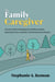 The Family Caregiver: A Survival Guide to Navigating the Healthcare System, Advocating for Your Loved One, and Remembering to Breathe