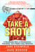 Take a Shot! - A Remarkable Story of Perseverance, Friendship, and a Really Crazy Adventure