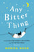 Any Bitter Thing - An evocative tale of love, loss and understanding