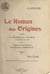 Le roman des origines - Précédé du discours de l'auteur à l'Académie du Var et de la réponse de son Président M. le Docteur J. Regnault