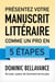 Présentez votre manuscrit littéraire comme un pro en 5 étapes - L'écrivain professionnel, #2